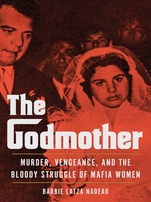 Title details for The Godmother by Barbie Latza Nadeau - Available